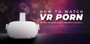 How To Watch Porn In Oculus